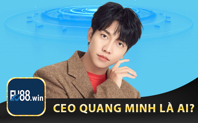 CEO Quang Minh Là Ai?