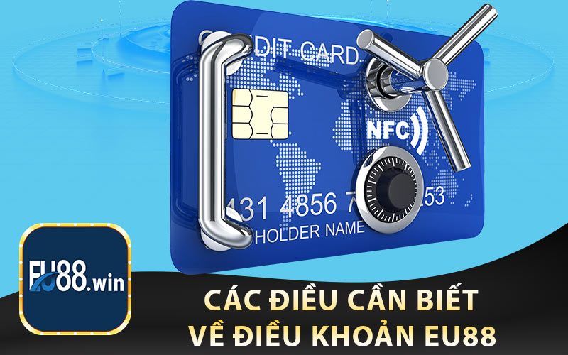 Các Điều Cần Biết Về Điều Khoản EU88