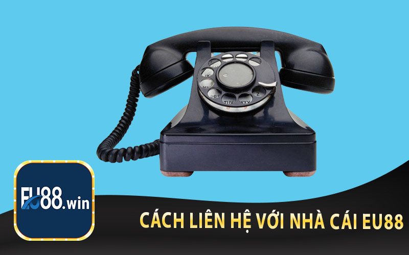 Cách Liên Hệ Với Nhà Cái EU88