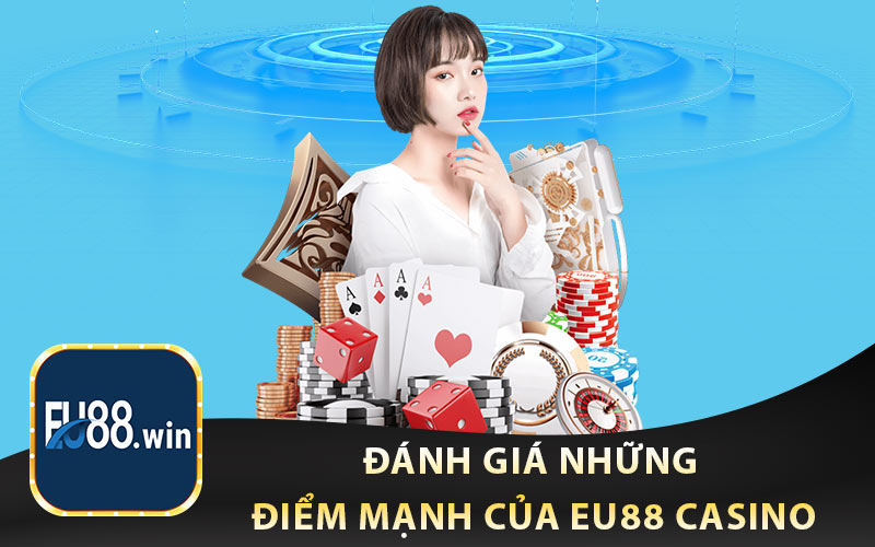 Đánh giá những điểm mạnh của EU88 casino