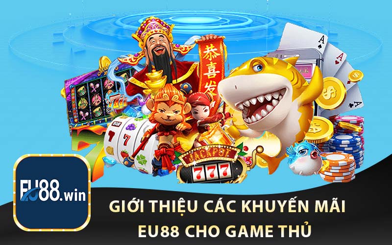 Giới thiệu các khuyến mãi EU88 cho game thủ