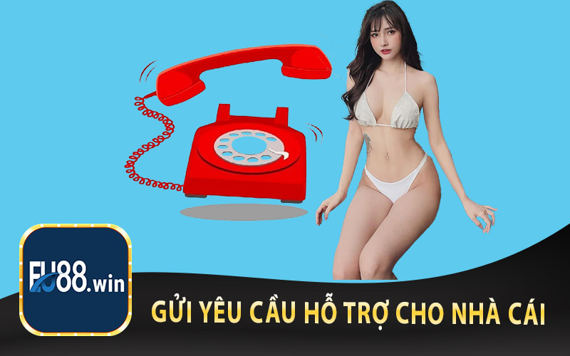 Gửi Yêu Cầu Hỗ Trợ Cho Nhà Cái