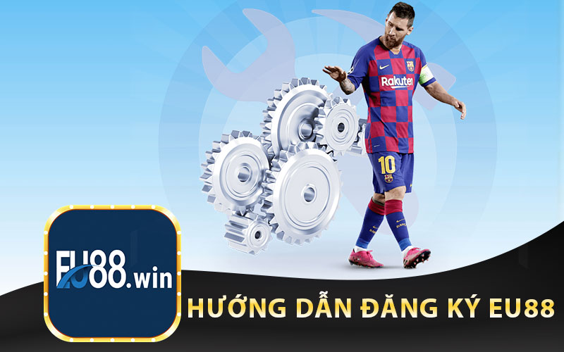 Hướng Dẫn Đăng Ký EU88