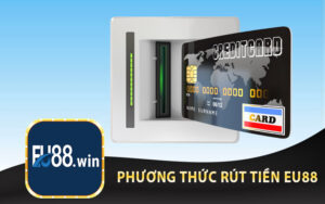 Phương Thức Rút Tiền EU88