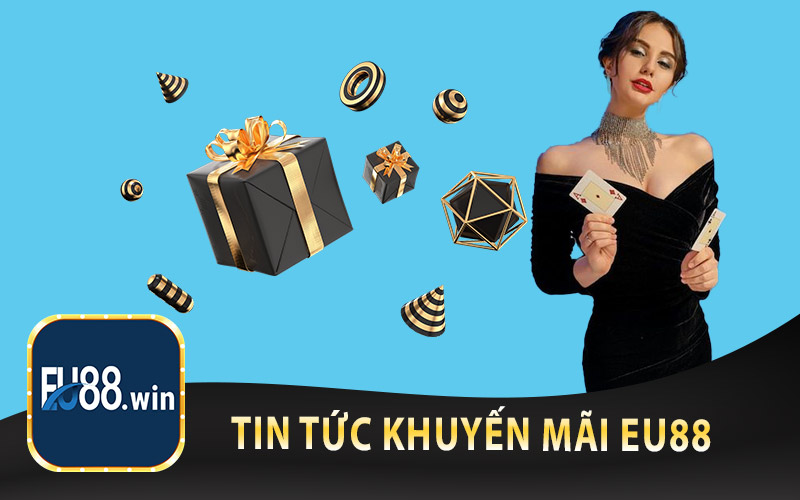 Tin Tức Khuyến Mãi EU88